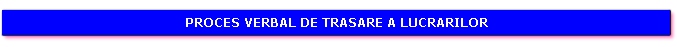 Proces verbal trasare a lucrarilor